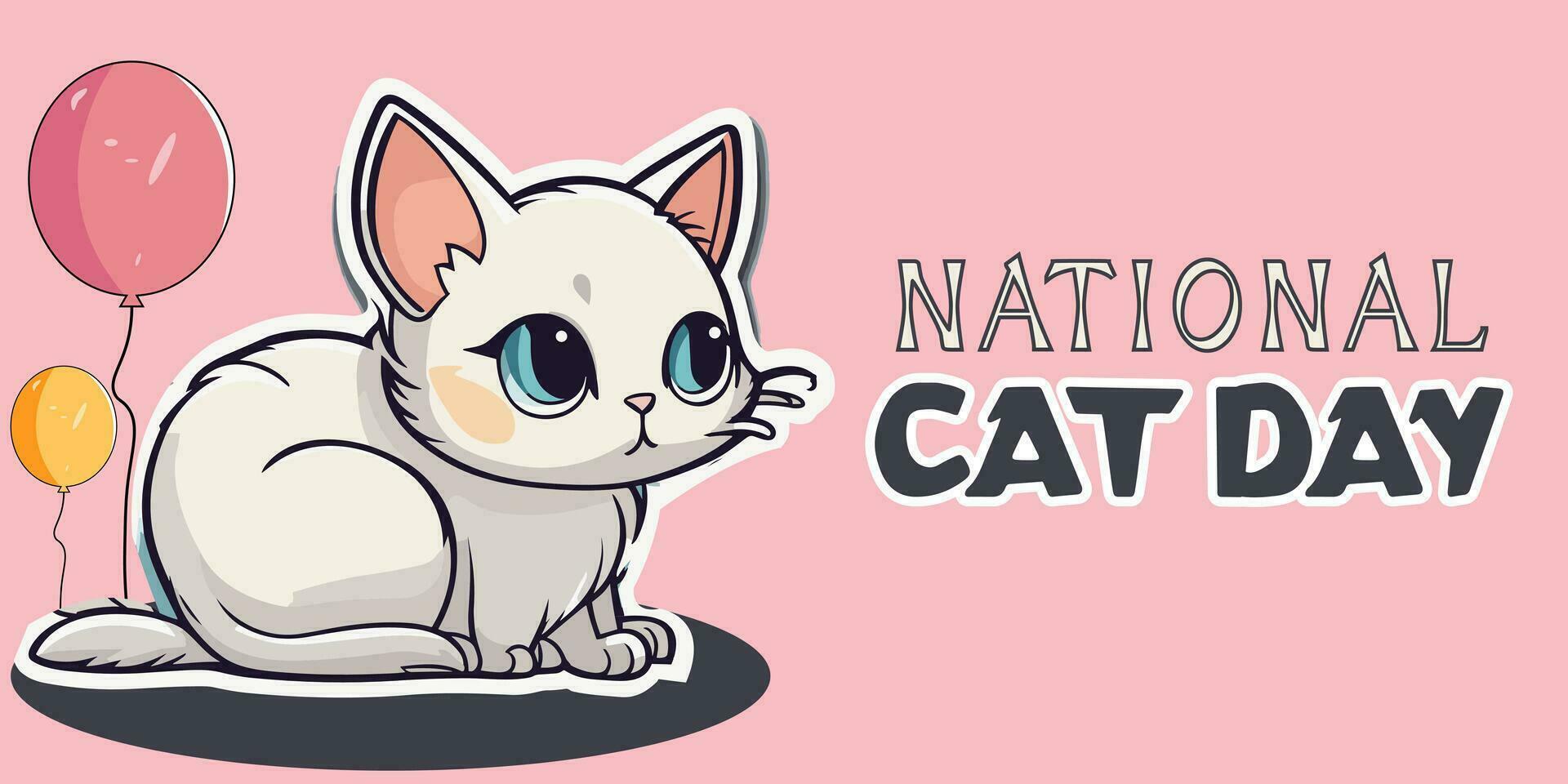 nacional gato día bandera un linda blanco mullido dibujos animados gato sesión, globos contento animales amistad Entre humanos y gatos Doméstico animales y mascotas maullar día fiesta celebracion. gato día pegatina. vector