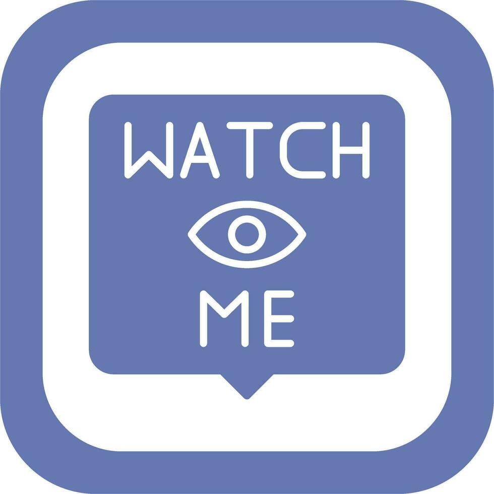 Watch Me Vector Icon