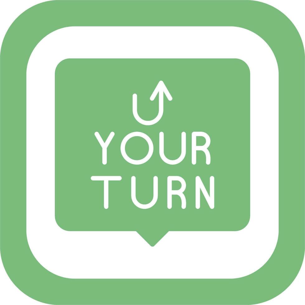 Your Turn Vector Icon