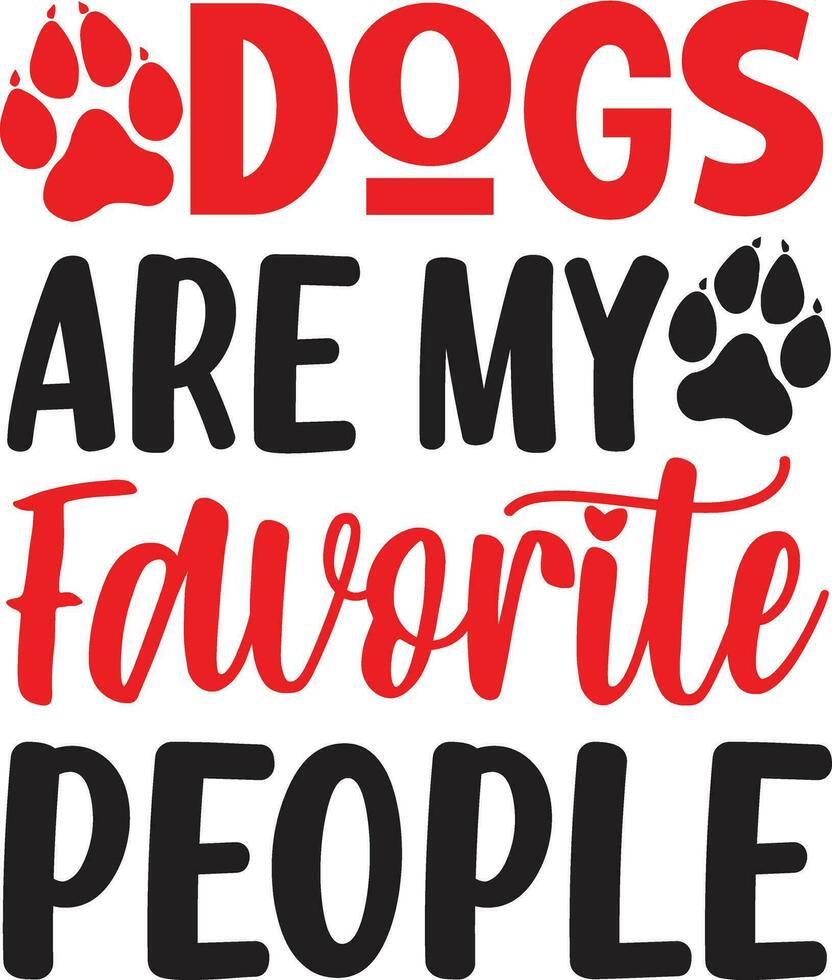 dog are my favorite people vector