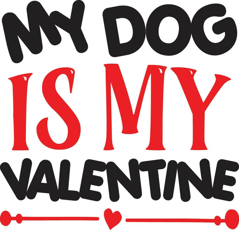 my dog is my valentine vector