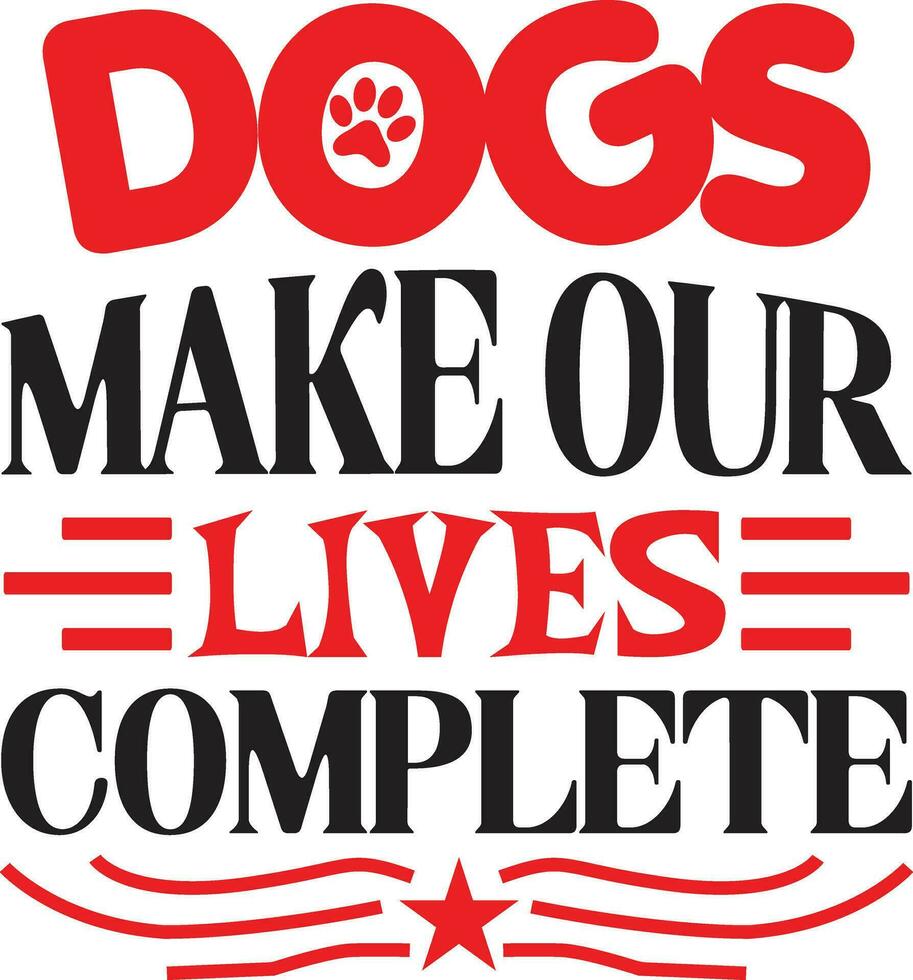 dogs make our lives complete vector