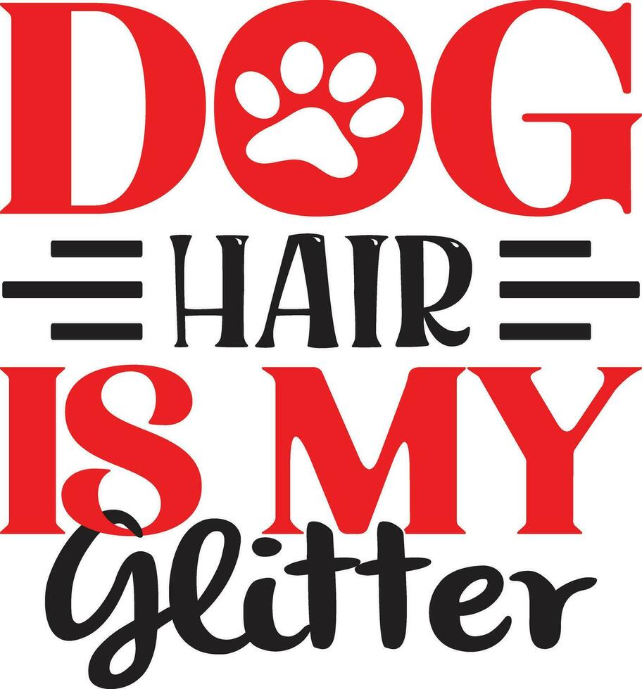 dog hair is my glitter vector