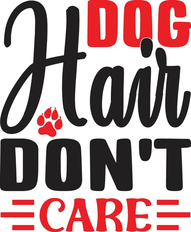 dog hair don't care vector