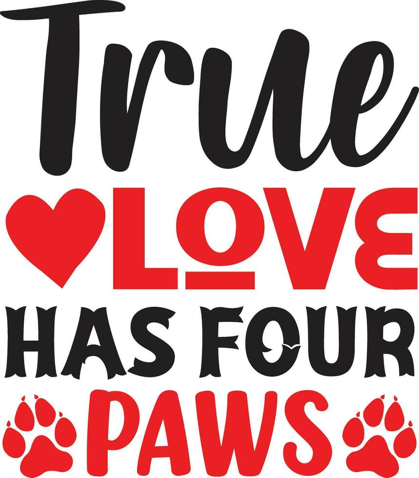 true love has four paws vector