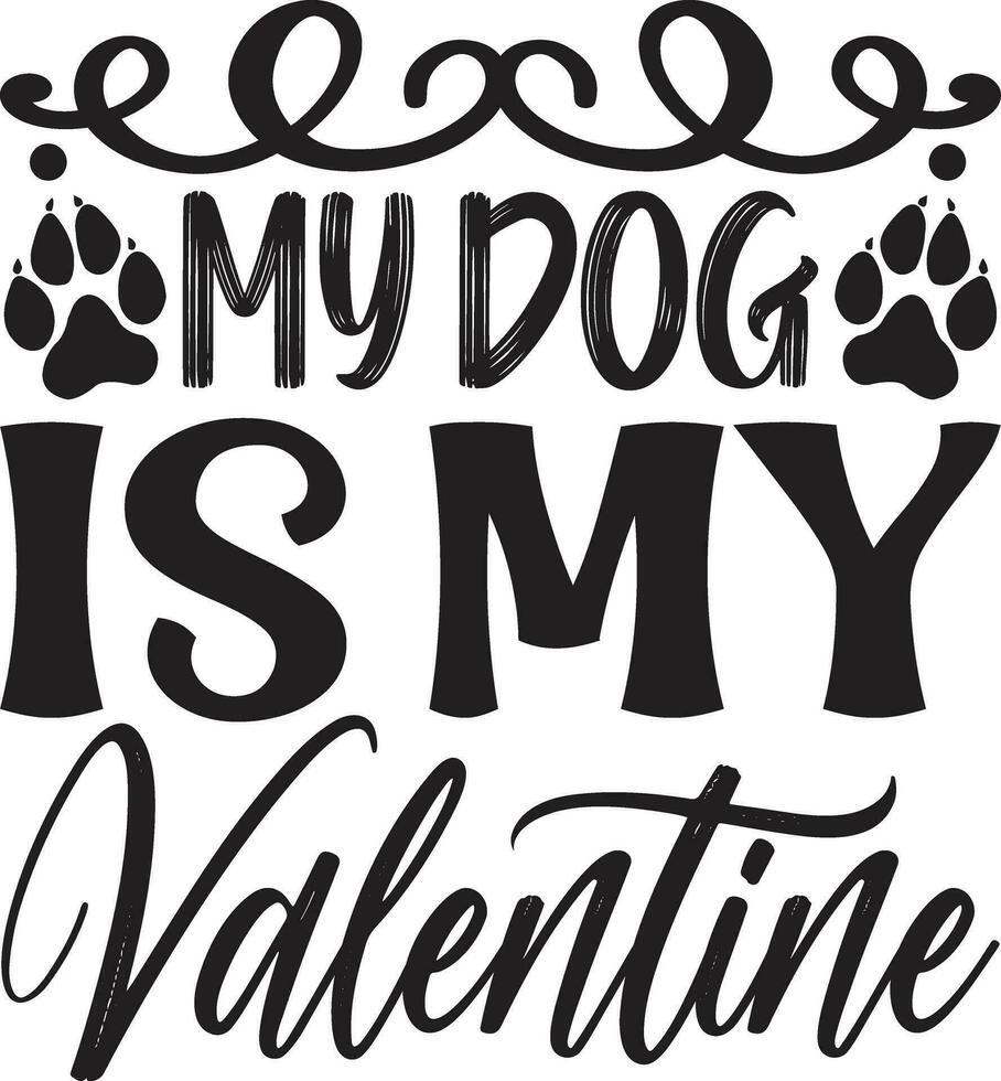 my dog is my valentine vector