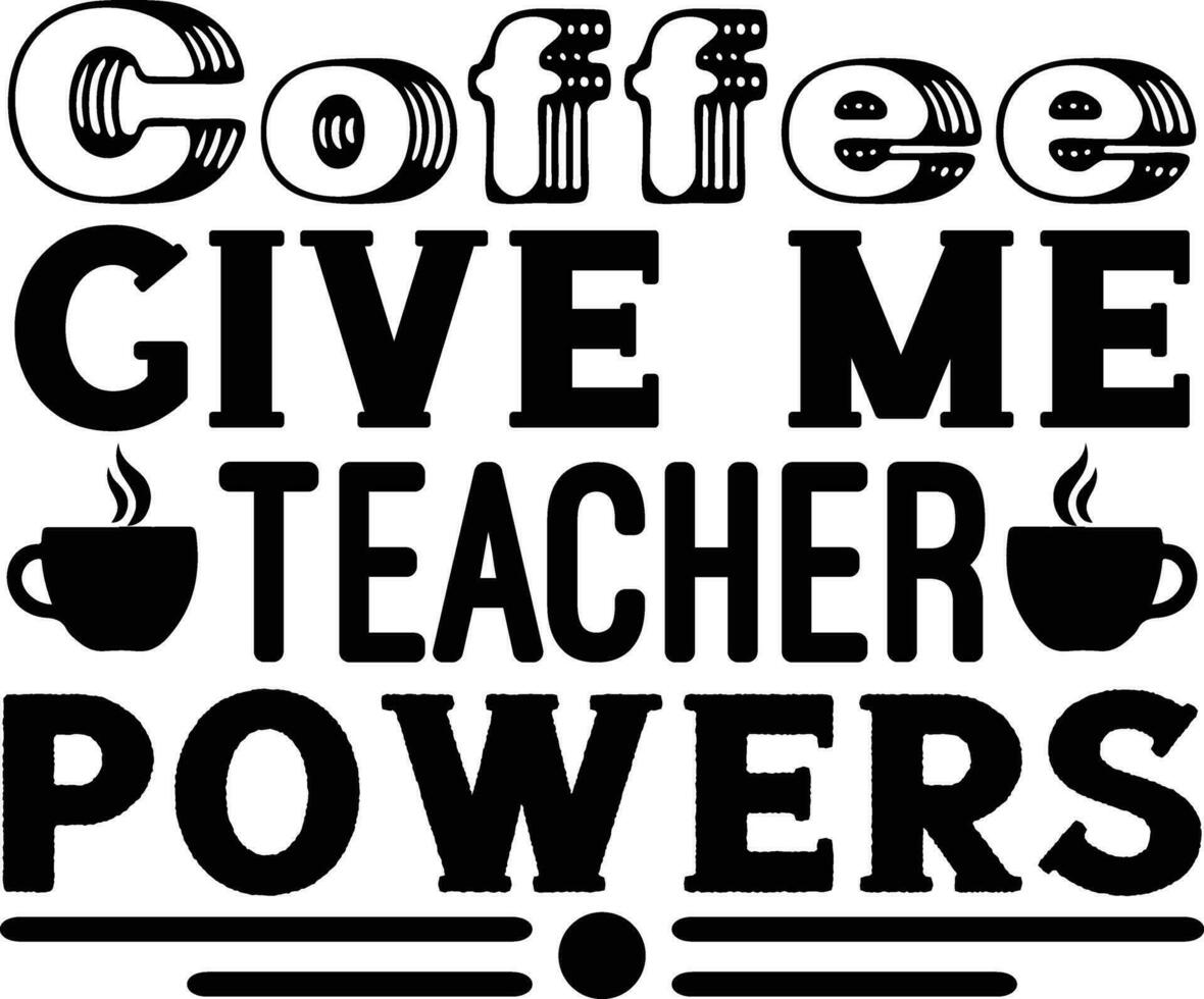 coffee give me teacher powers vector