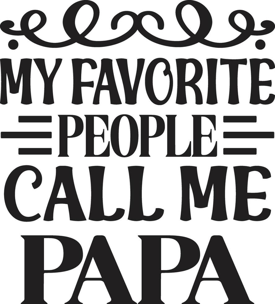 my favorite people call me papa vector