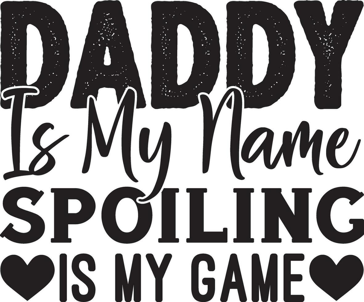 daddy is my name spoiling is my game vector