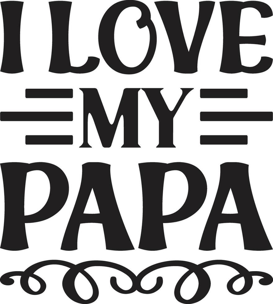 i love my papa vector