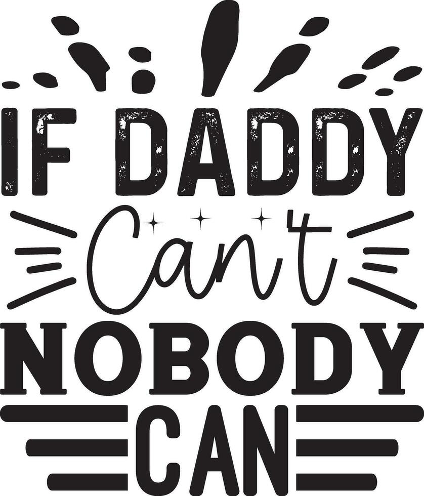 if daddy can't nobody can vector