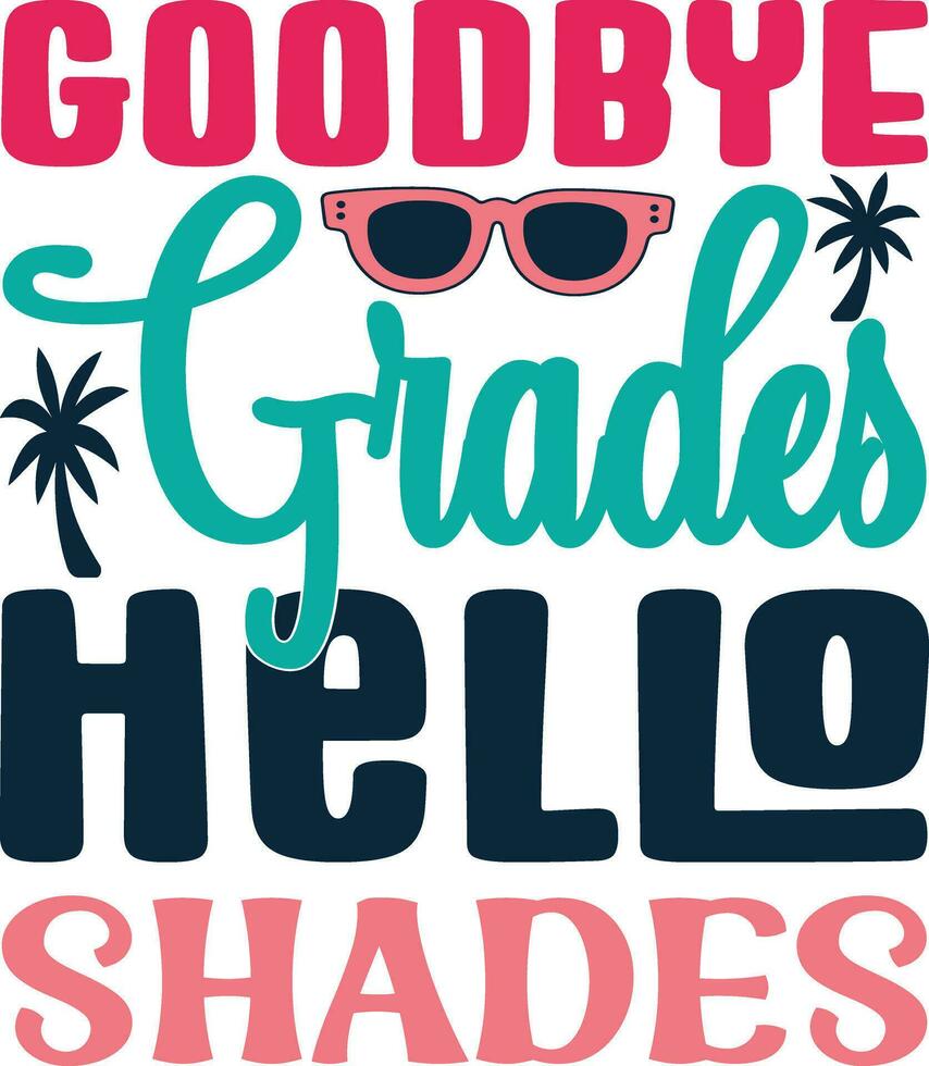 goodbye grades hello shades vector