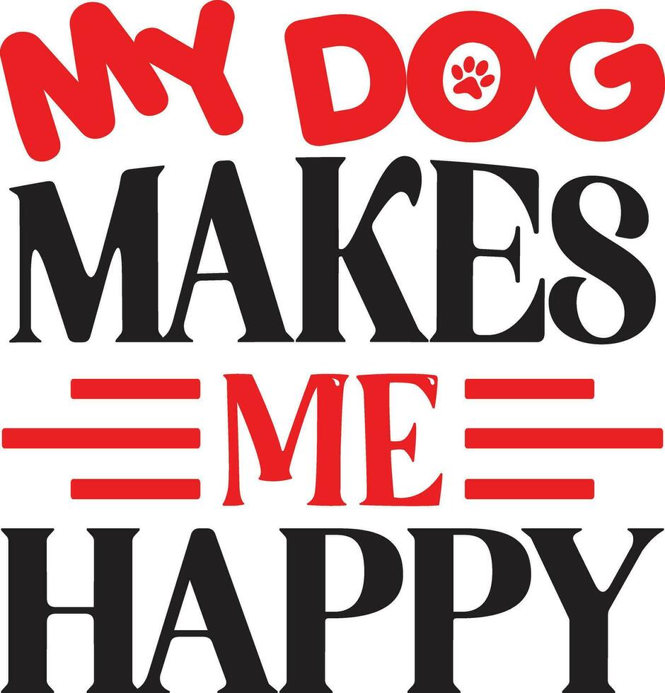 my dog makes me happy vector