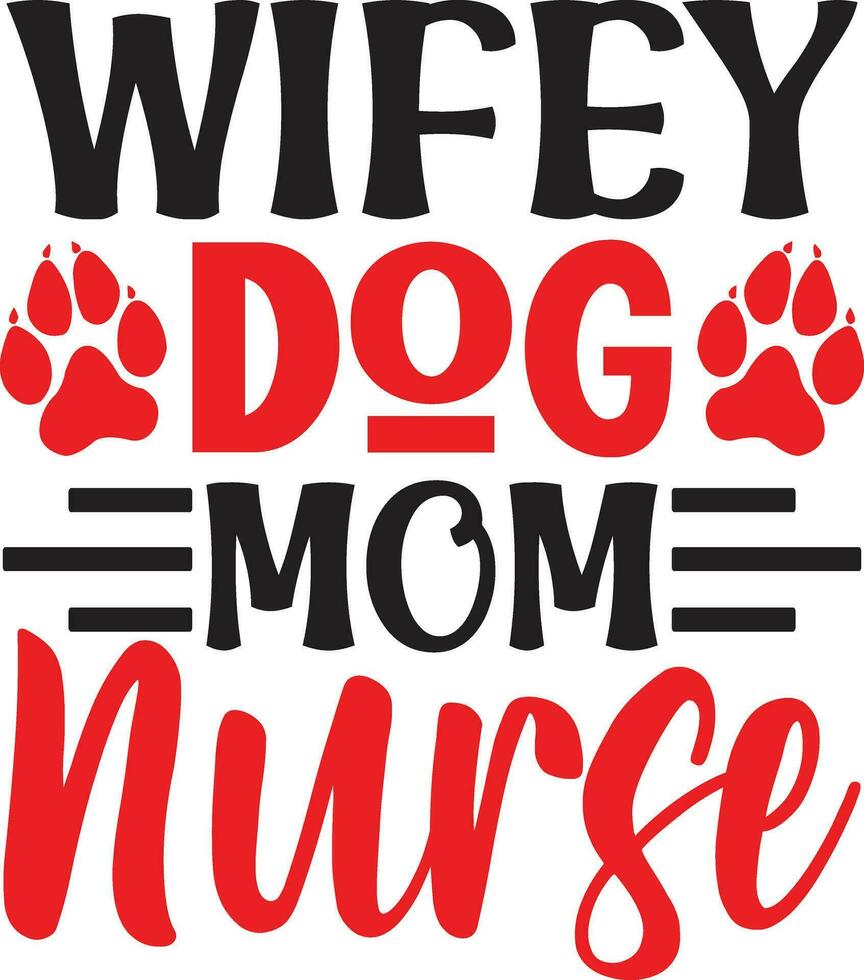 wifey dog mom nurse vector