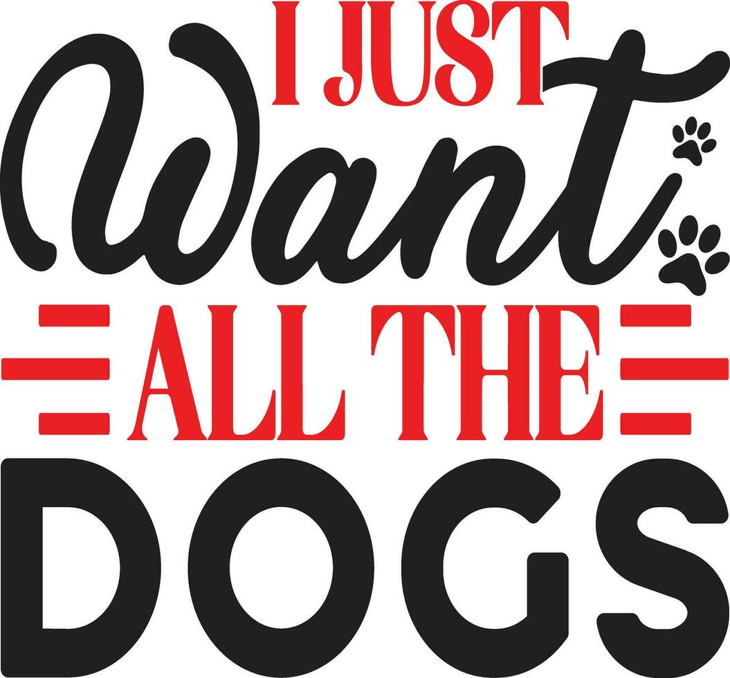 i just want all the dogs vector