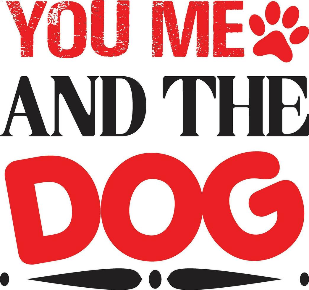 you me and the dog vector