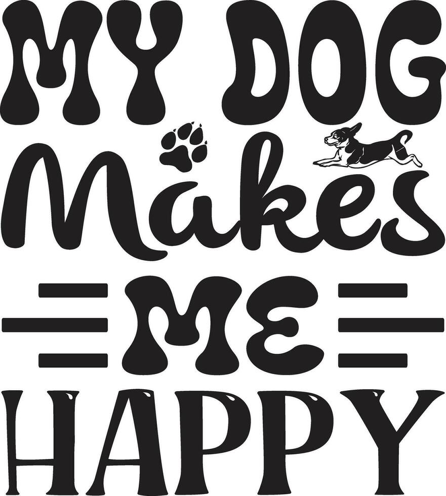 my dog makes me happy vector