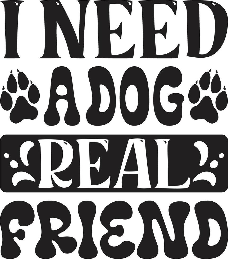 i need a dog real friend vector