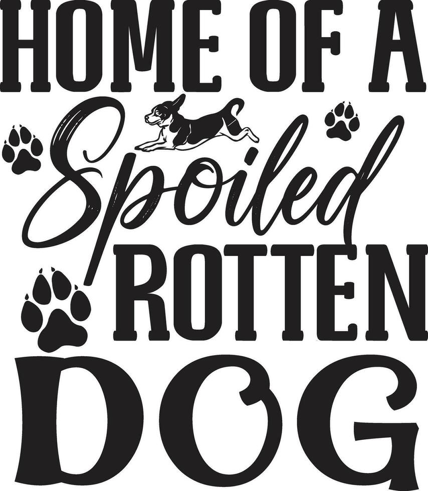 home of a spoiled rotten dog vector