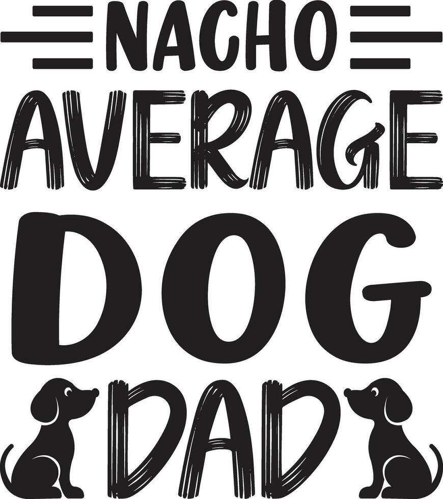 nacho average dog dad vector