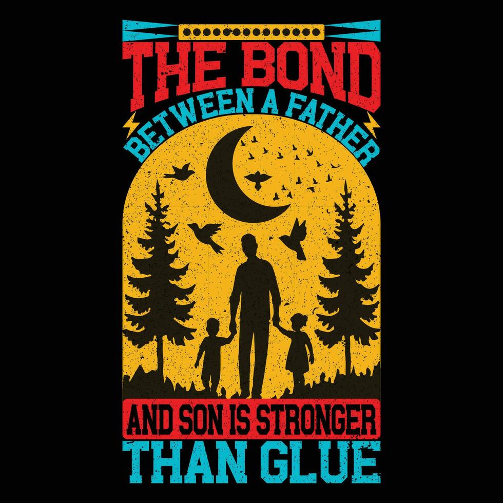 the bond between a father and son is stronger than glue T-Shirt vector