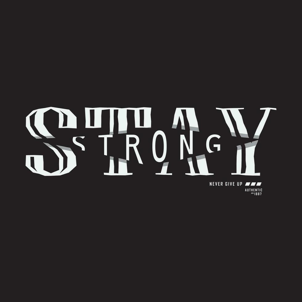 Stay strong typography slogan for print t shirt design vector