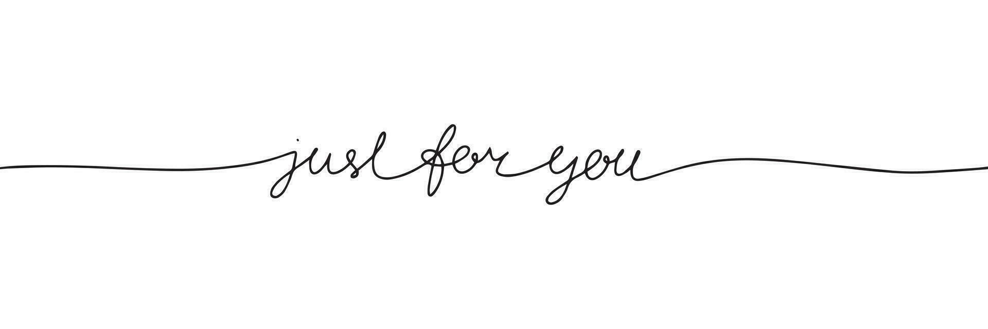 Just for you one line continuous text. Short phrase love banner concept. Hand drawn line art text banner for Valentine's Day. Vector illustration.