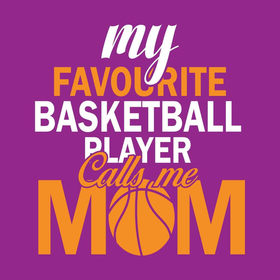 mi favorito baloncesto jugador llamadas yo mamá, baloncesto t camisa diseño vector