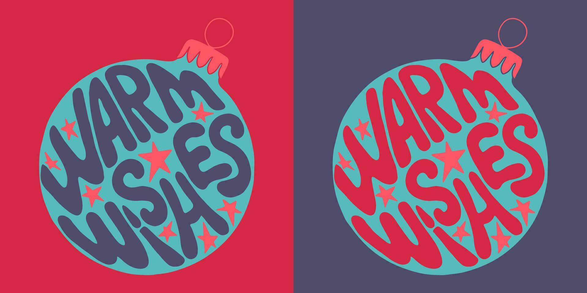 Christmas groovy lettering. Hand drawn slogan Warm Wishes in Christmas ball shape and retro style. Trendy print design for posters, cards, shirt print social media graphics. Holiday composition vector