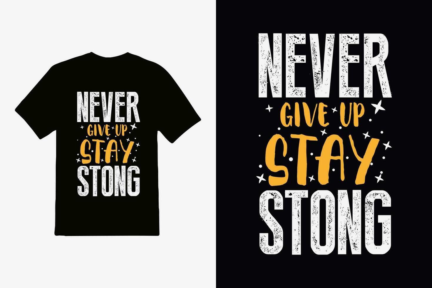 ''Never give up stay strong'' t shirt, Apparel design and textured lettering. typography, Vector print, poster, emblem.