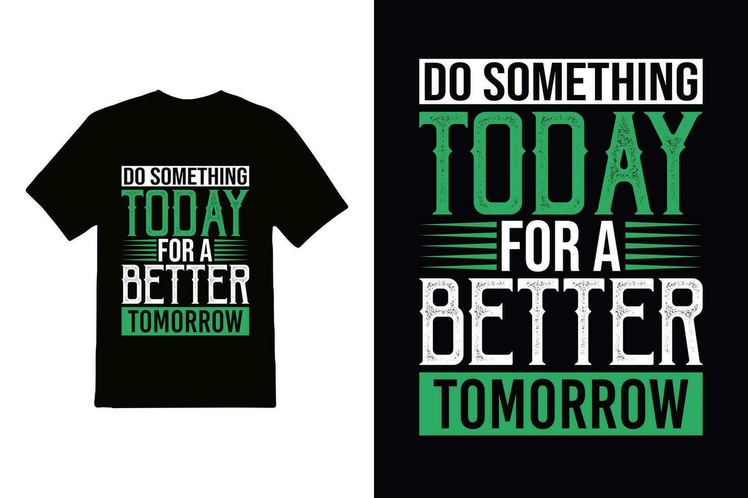 ''Do something today for a better tomorrow'' t shirt, Apparel design and textured lettering. typography, Vector print, poster, emblem.