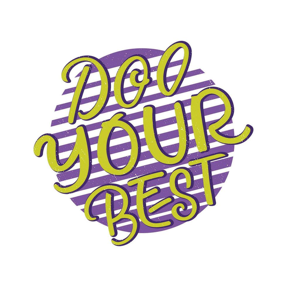 ''Do your best'' t shirt, Apparel design and textured lettering. typography, Vector print, poster, emblem.