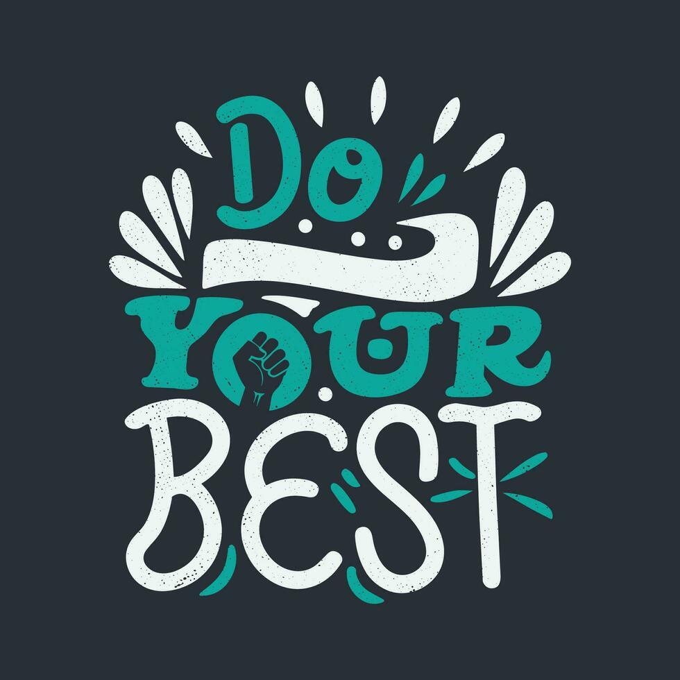 ''Do your best'' t shirt, Apparel design and textured lettering. typography, Vector print, poster, emblem.