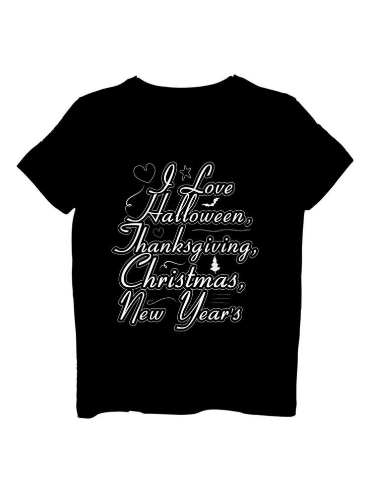 I love Halloween, Thanksgiving, and New Year t-shirt design vector