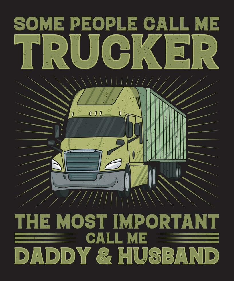 Some People Call Me Trucker The Most Important Call Me Daddy And Husband vector