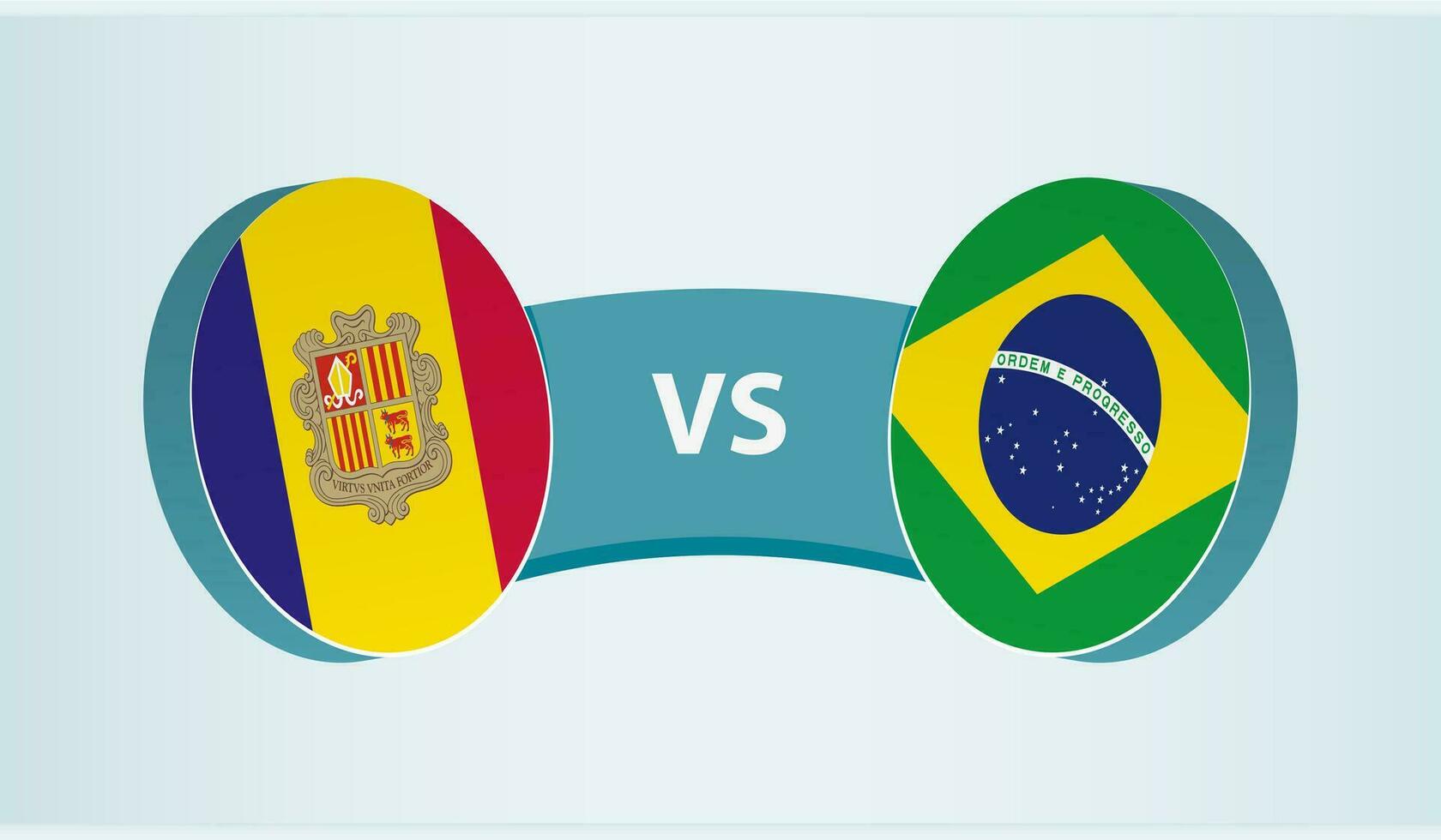 Andorra versus Brazil, team sports competition concept. vector