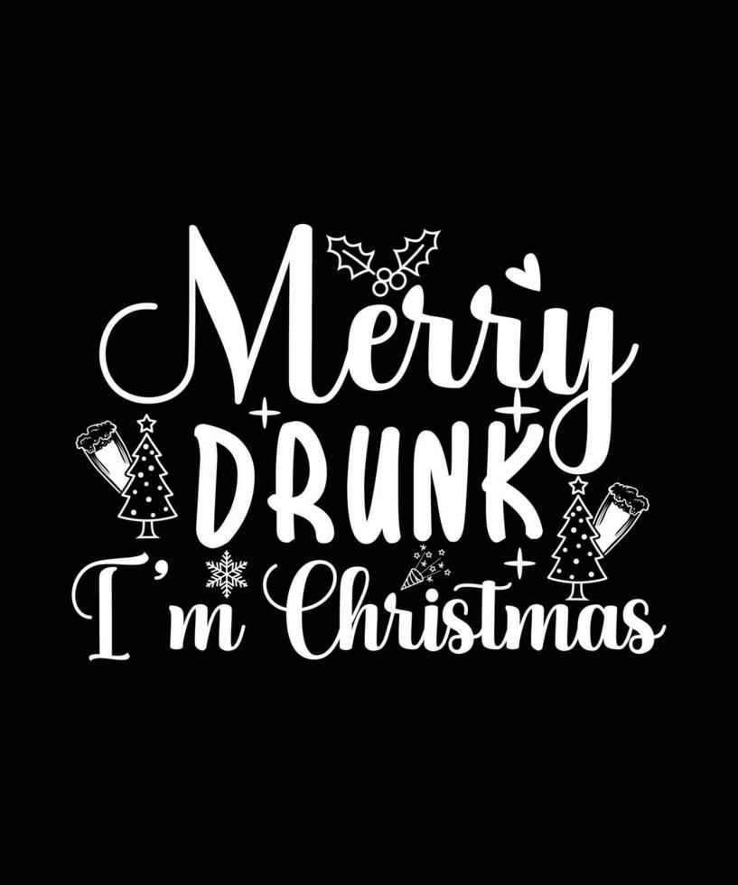 MERRY DRUNK I'M CHRISTMAS TSHIRT DESIGN vector