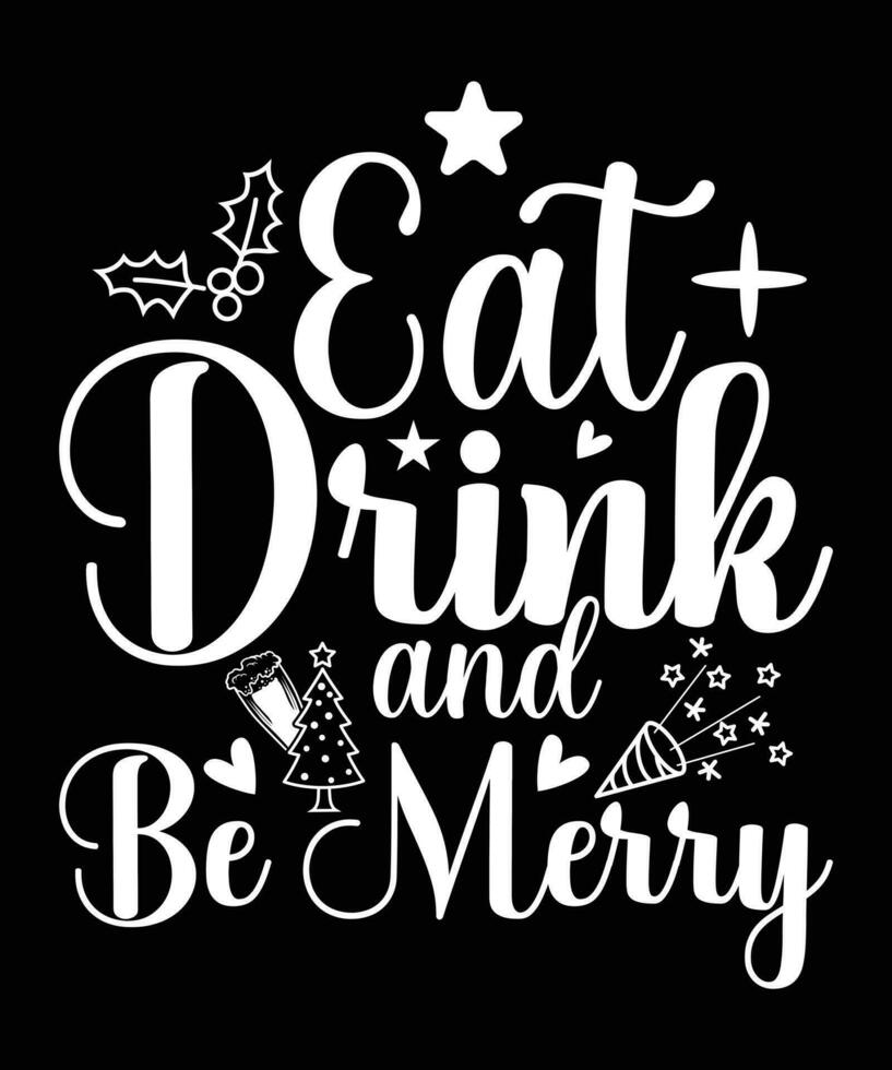 EAT DRINK AND BE MERRY TSHIRT DESIGN vector
