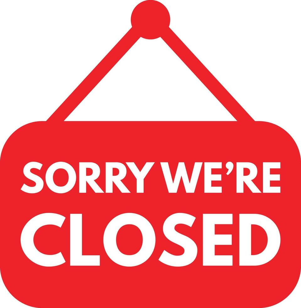 sorry we're closed sign vector . closed store sign