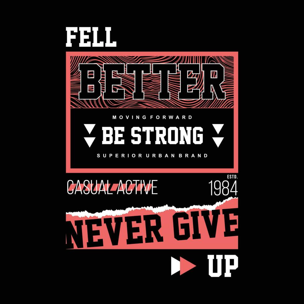 feel better be strong graphic design, typography vector, illustration, for print t shirt, cool modern style vector