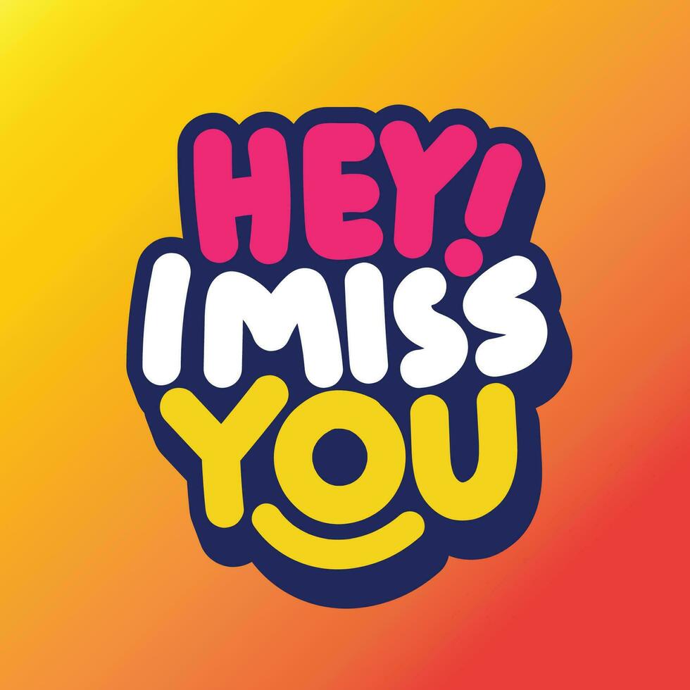 Hey I miss you vector typography illustration. Colorful typography greeting card for celebrating farewell day. Friendship day concept.