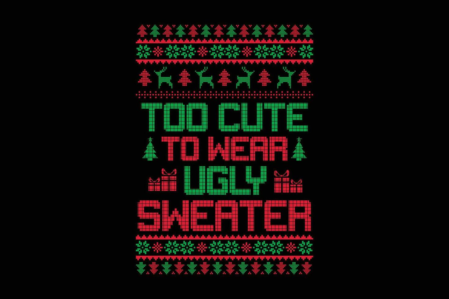 Too cute to wear ugly sweater ugly Christmas design vector