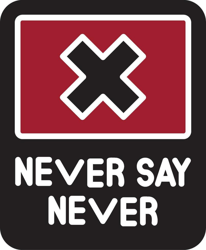 Never Say Never Vector Icon