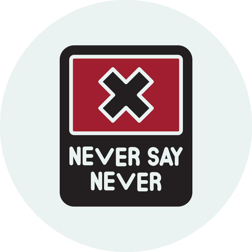 Never Say Never Vector Icon