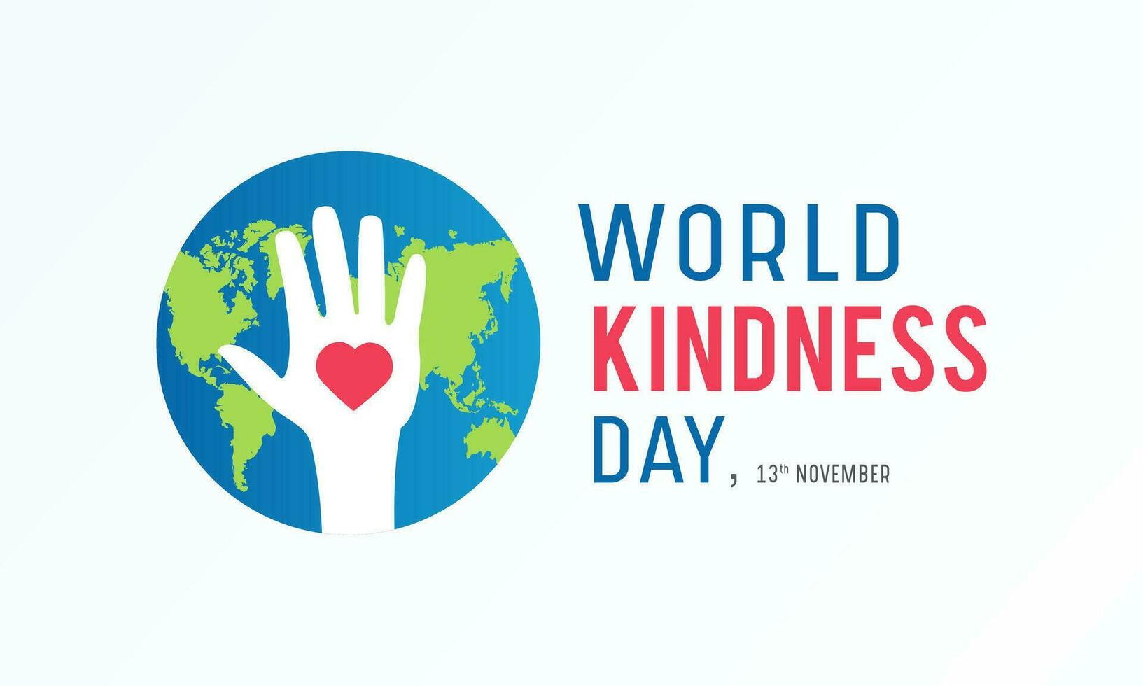World kindness day is observed every year in november 13. Vector illustration on the theme of world kindness day. Template for banner, greeting card, poster with background.