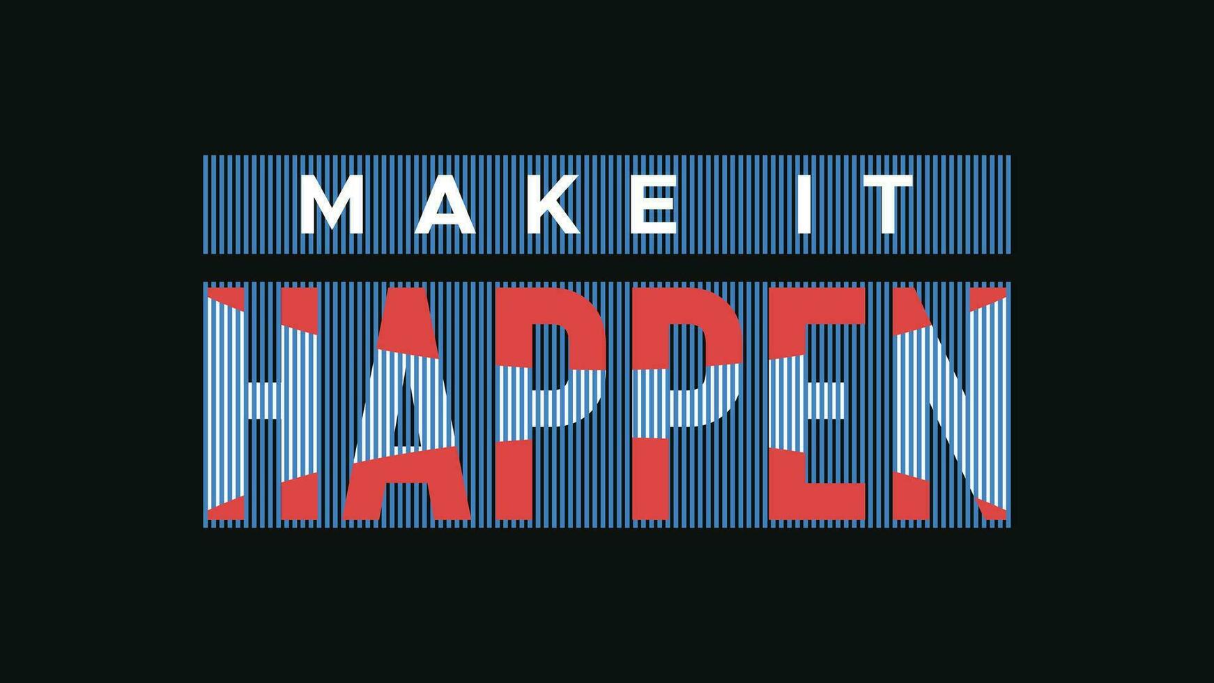 Make it Happen. Trendy minimalist typography tshirt. motivational