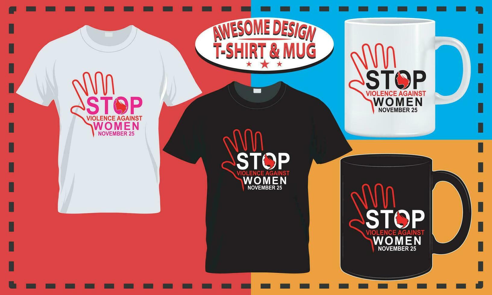 International Day for the Elimination of Violence against Women T-Shirt, Mug, Typography and Custom Design vector