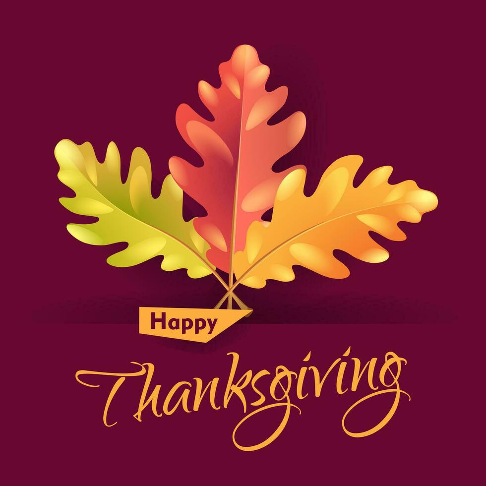 Happy thanksgiving day greeting card with autumn bright oak leaves on burgundy background vector