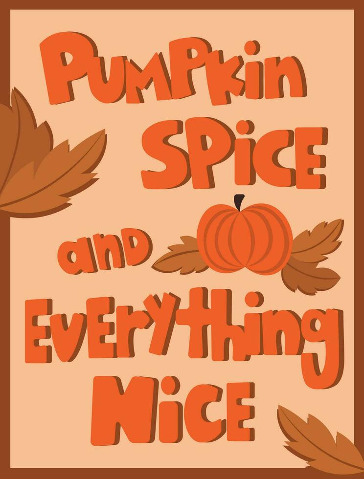 Pumpkin Spice And Everything Nice Poster vector