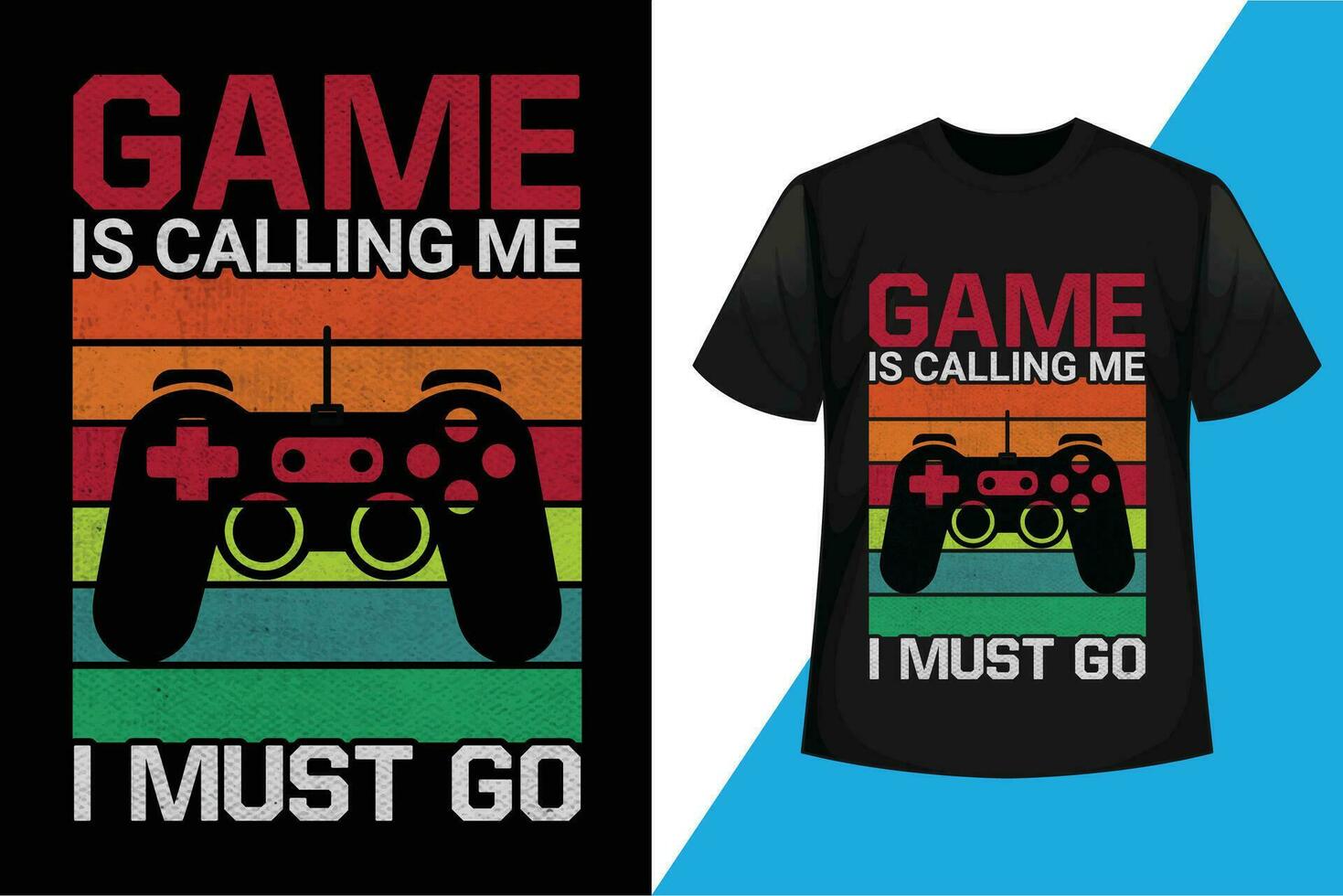 Game is calling me I must go, Gaming T shirt design vector